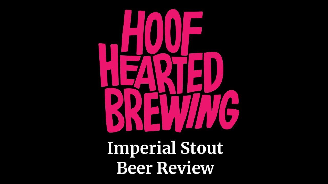 SUPER deep Chocolate flavor Stout - Beer review- Hoof Hearted Brewing
