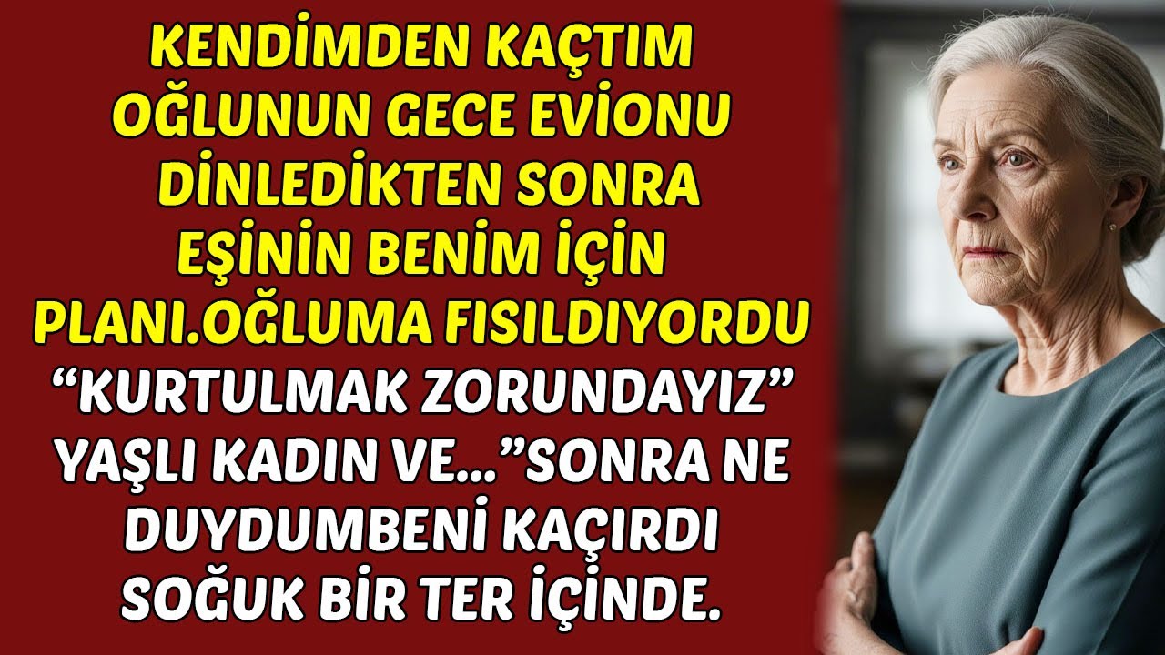 Oğlumun Eşinin Benim İçin Yaptığı Planları Duyunca Gece Evinden Kaçtım... HAYAT HİKAYELERİ
