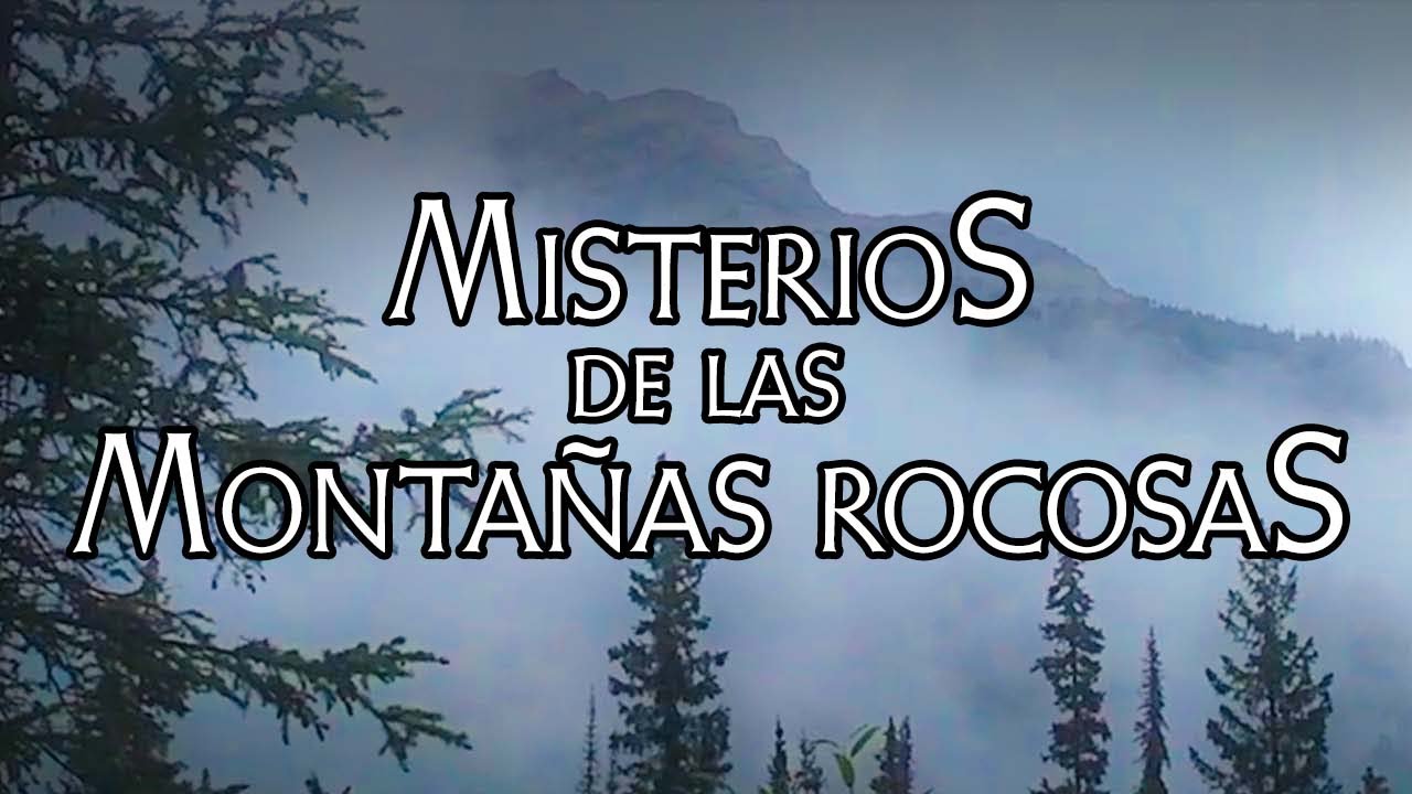 Misterios de las Monta&ntilde;as Rocosas Canadienses