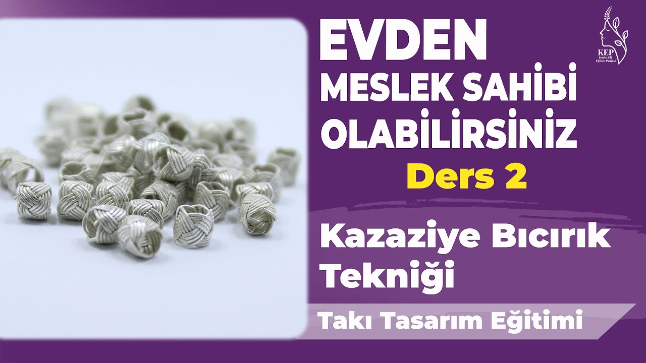 Kazaziye Bıcırık Tekniği  - Takı Tasarım Eğitimi - Ders: 2 -Kadın Eli Eğitim Projesi