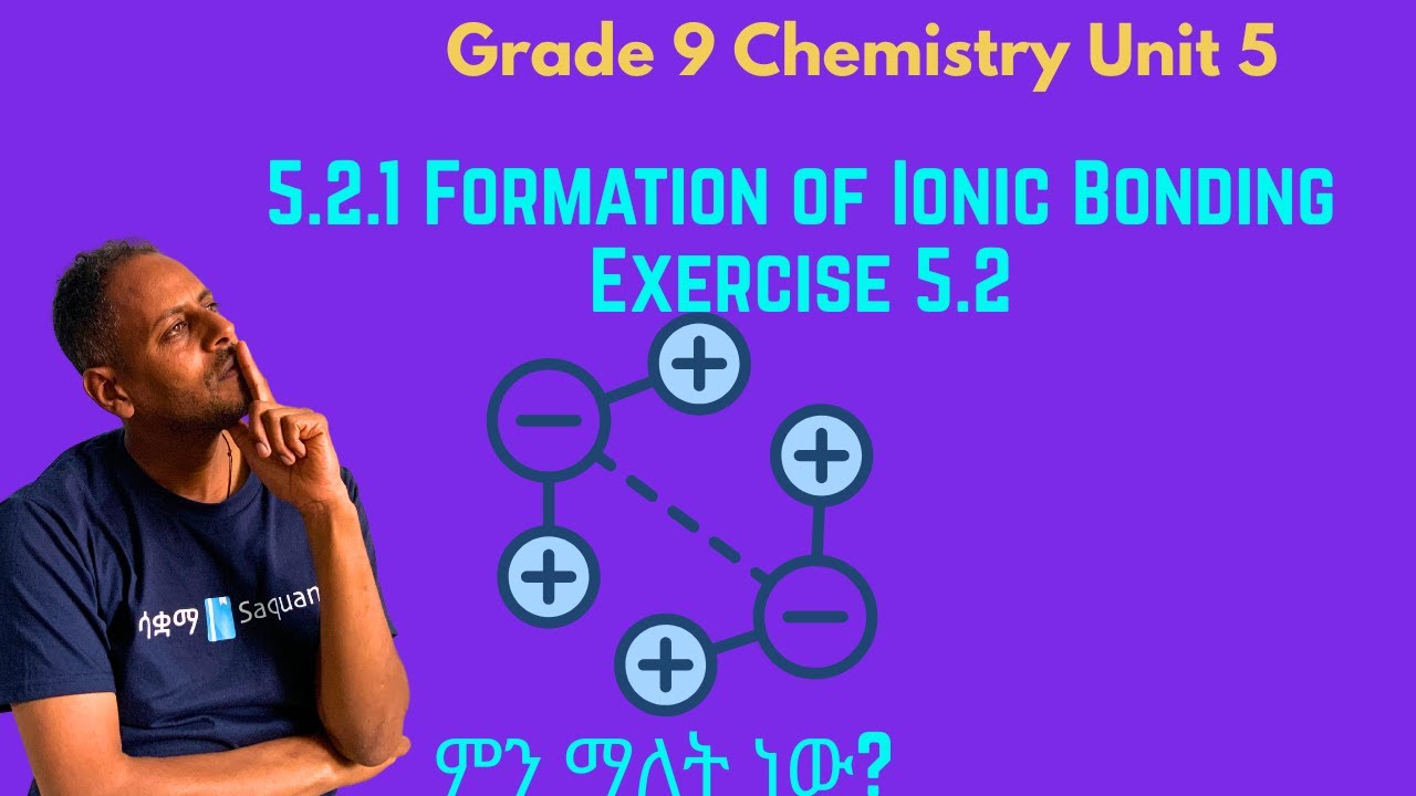 Grade 9 Chemistry Unit 5:5.2 Ionic Bonding  5.2.1 Formation of Ionic Bonding  & Exercise 5.2|Saquama