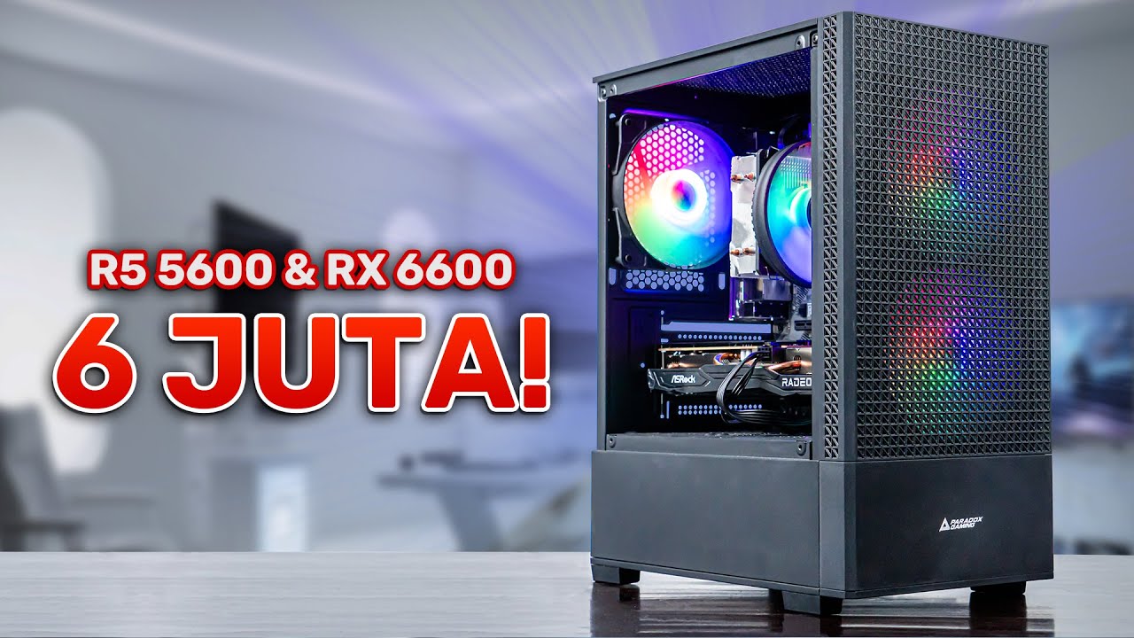 Rakit PC 6 Jutaan Buat Gaming & Streaming TIPIS TIPIS , AMD Ryzen 5 5600 & RX 6600