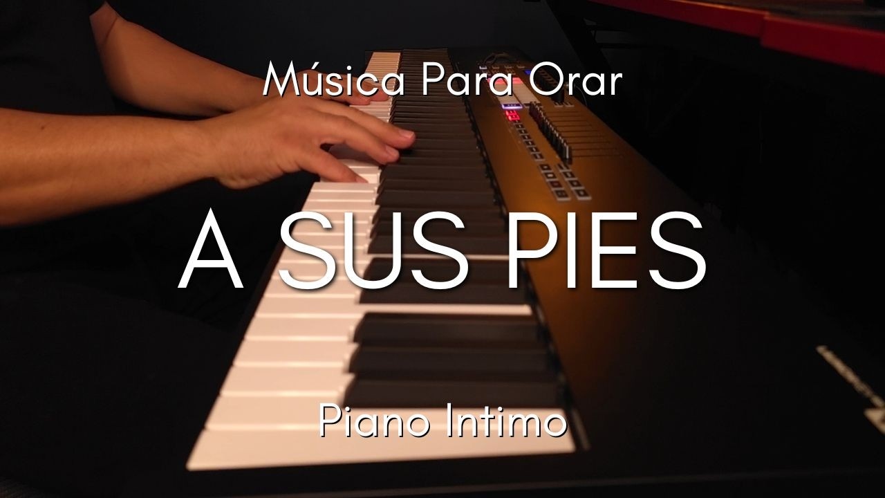 1 HORA MUSICA PARA ORAR Y MEDITAR | SIN ANUNCIOS | A SUS PIES