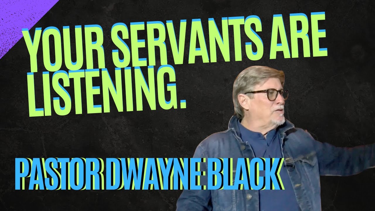 Your servants are listening.