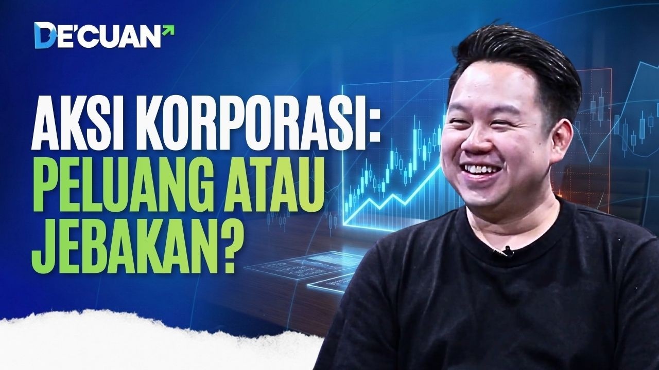 Filter Investasi: Membedakan Aksi Korporasi Subtansial vs Semu | DE'CUAN