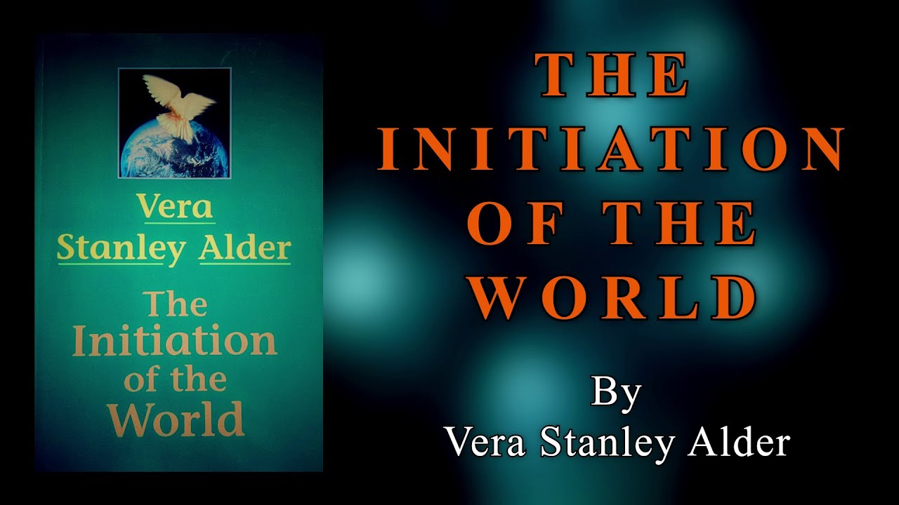 The INITIATION Of The World. By Vera Stanley Alder. Full Audiobook.