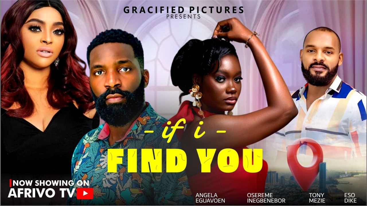 IF I FIND YOU (ESO DIKE, ANGELA EGUAVOEN, OSAREME INEGBENEBOR, TONY MEZIE)LATEST NIGERIAN MOVIE 2026