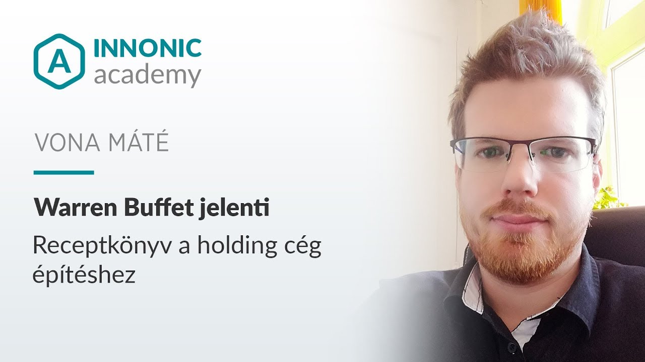 Leckék befektetőknek és vállalatvezetőknek - Holding cég építés - Dr. Vona Máté - Innonic Academy