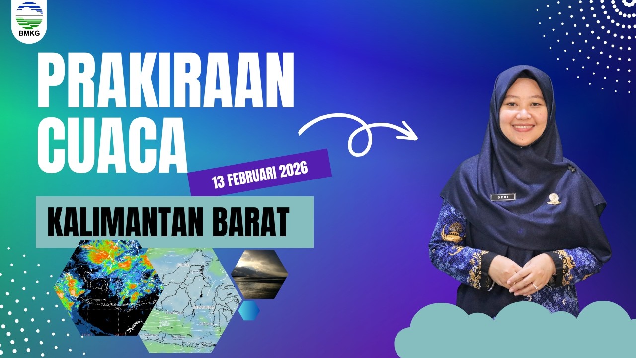 Prakiraan Cuaca Kalimantan Barat. Jumat, Tgl 13 Februari 2026.
