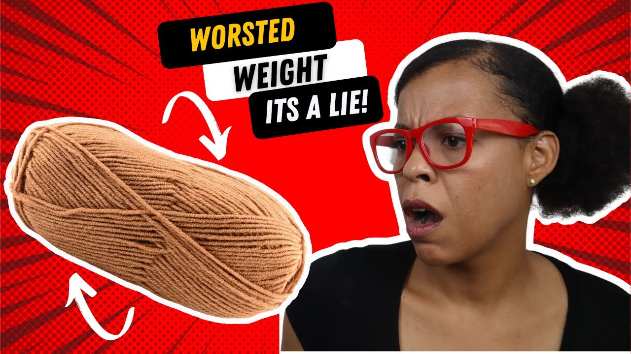 Worsted Weight DOESN'T Exist (Kinda): Worsted yarn is not a weight!