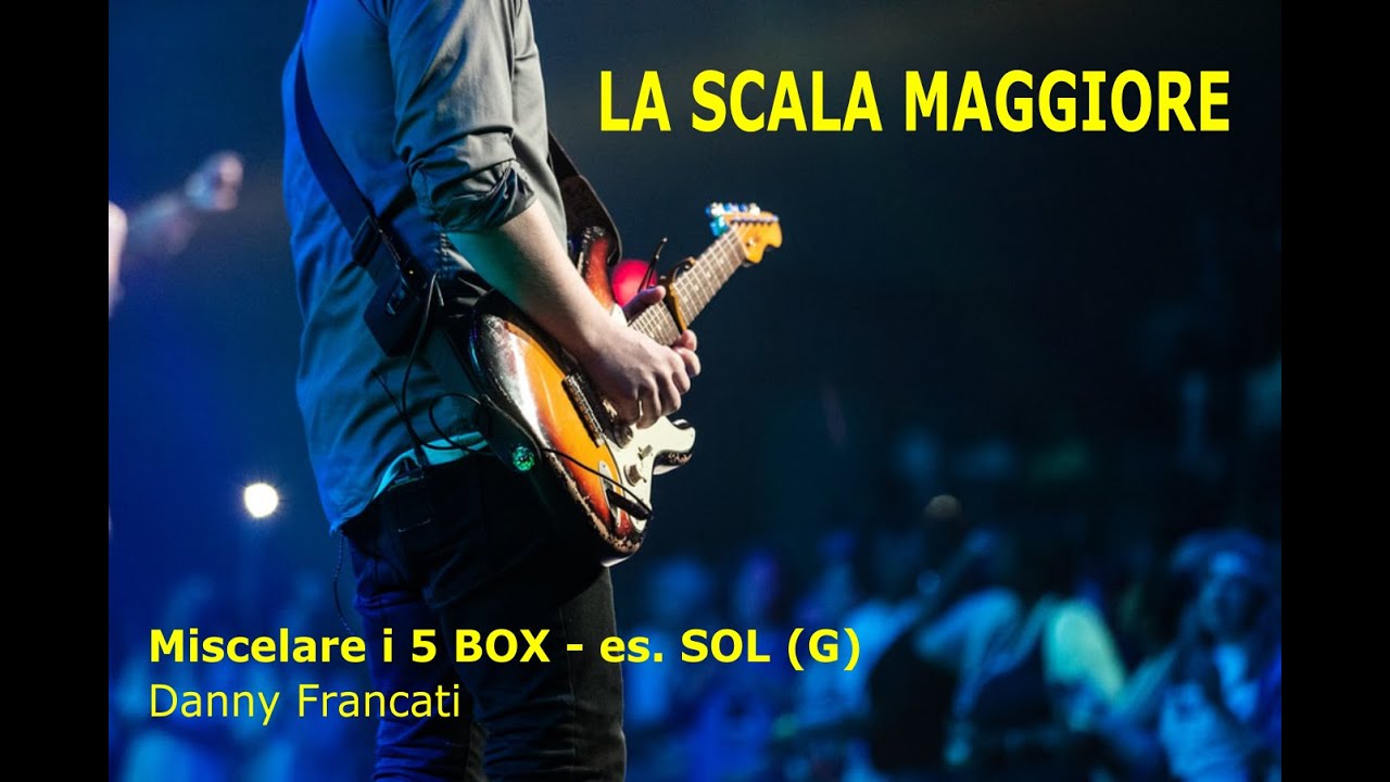 La scala Maggiore - Miscelare i 5 Box - Es  SOL (G) - DF