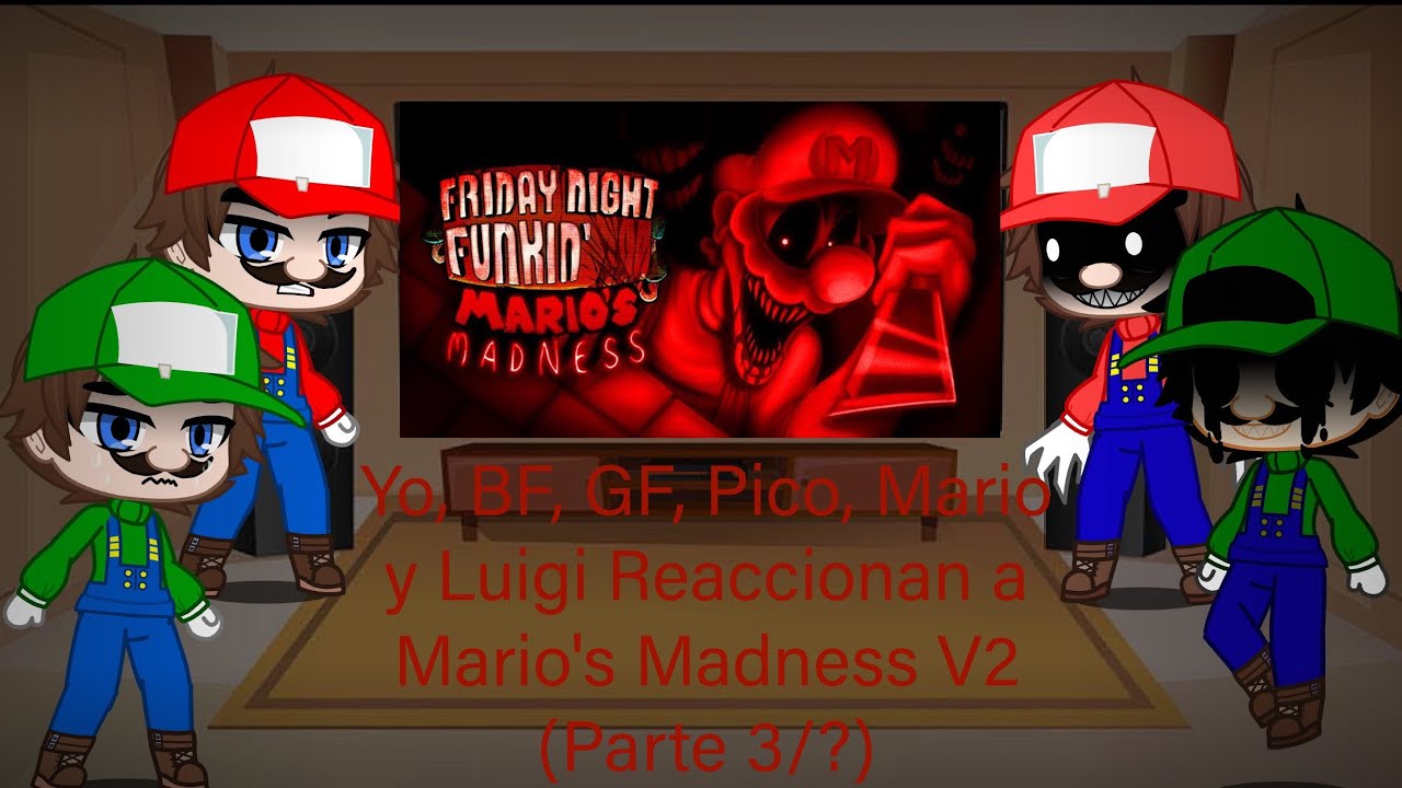 Yo, BF, GF, Pico, Mario y Luigi Reaccionan a Mario's Madness V2 (Parte 3/4)