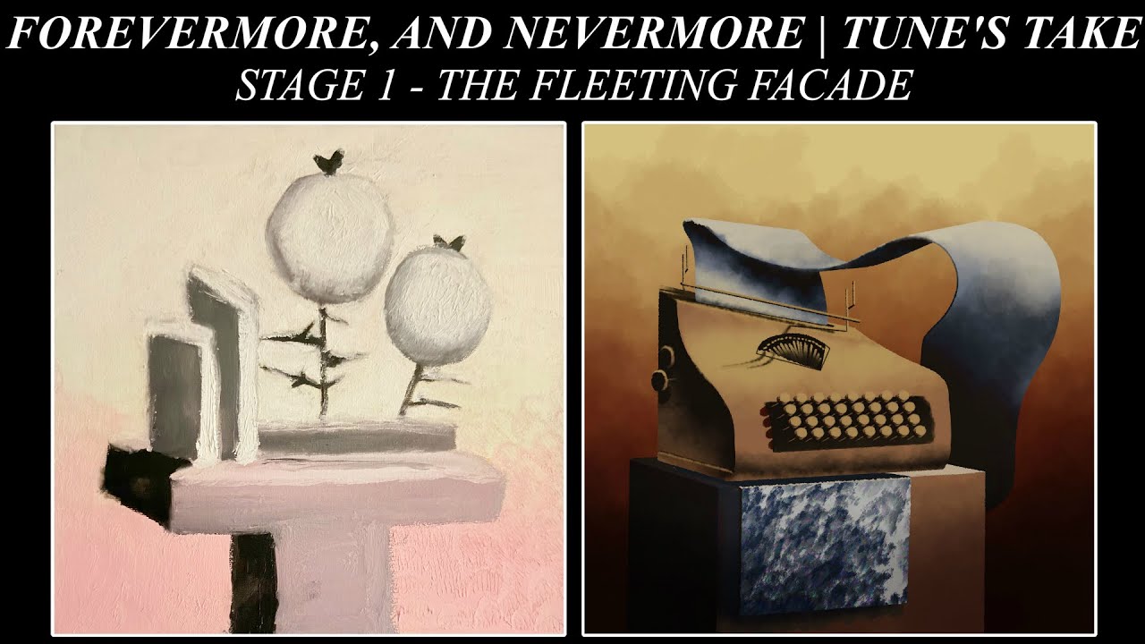 Forevermore, and Nevermore | Tune's Take - Stage 1 - The Fleeting Facade (FULL ALBUM)