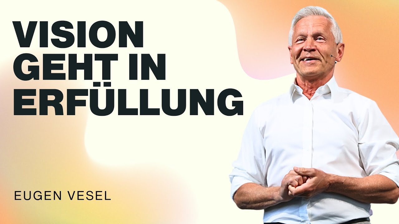 Vision geht in Erfüllung | Eugen Vesel | WDL 25.01.2026