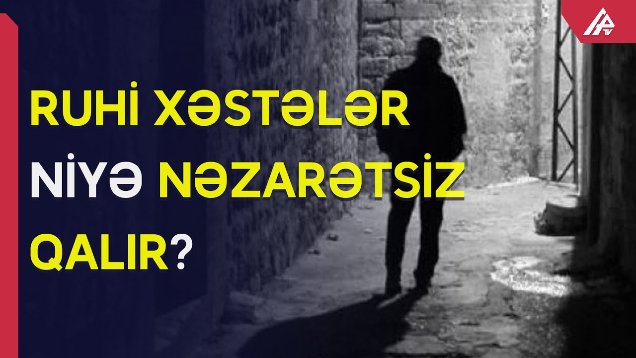 Psixiatr bu şəxslərin ömürlük müalicəyə göndərilməsini təklif edir - APA TV