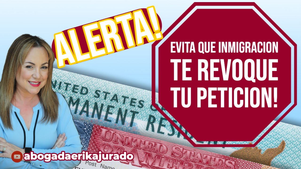 Por estas RAZONES puede ser revocada automáticamente tu PETICION -Abogada de inmigración
