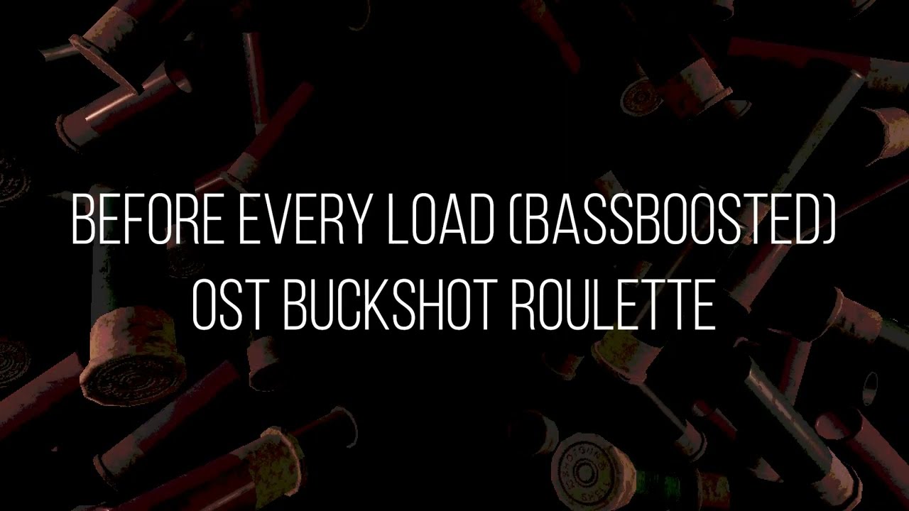 Buckshot Roulette - Before Every Load (Bassboosted)