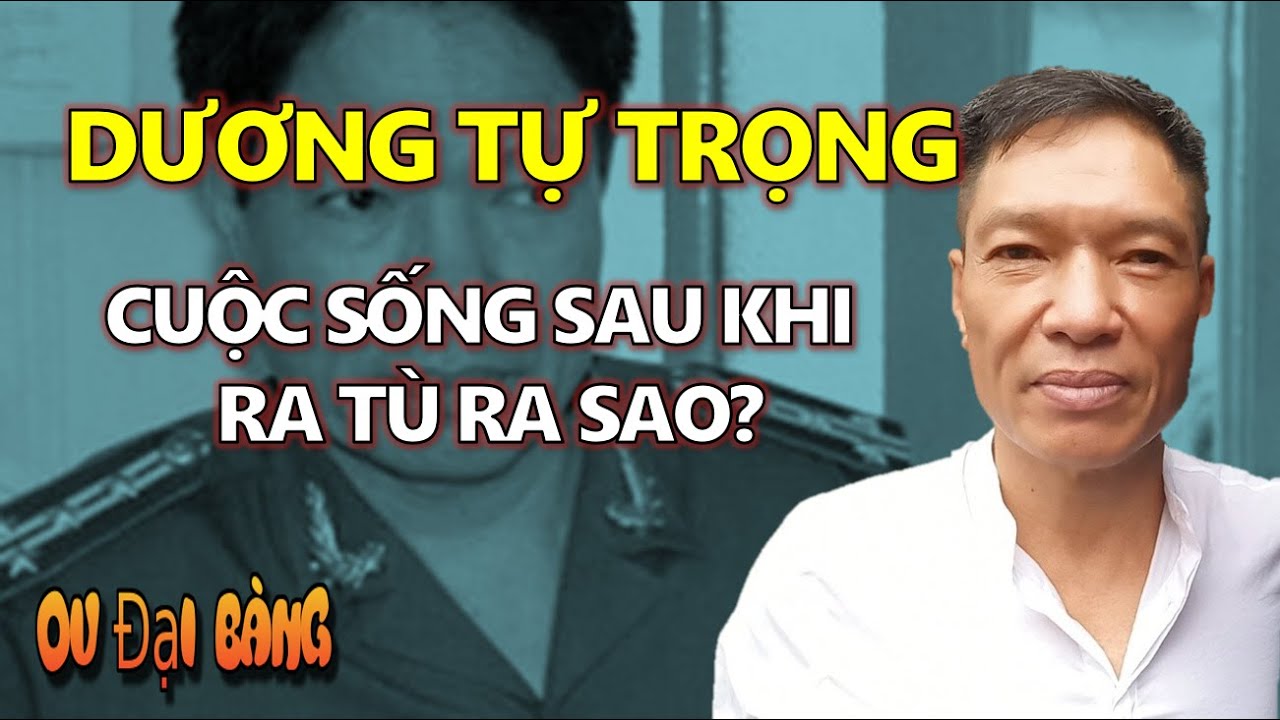 Dương Tự Trọng: Bi kịch gia đình & Cuộc sống sau khi ra tù ra sao?