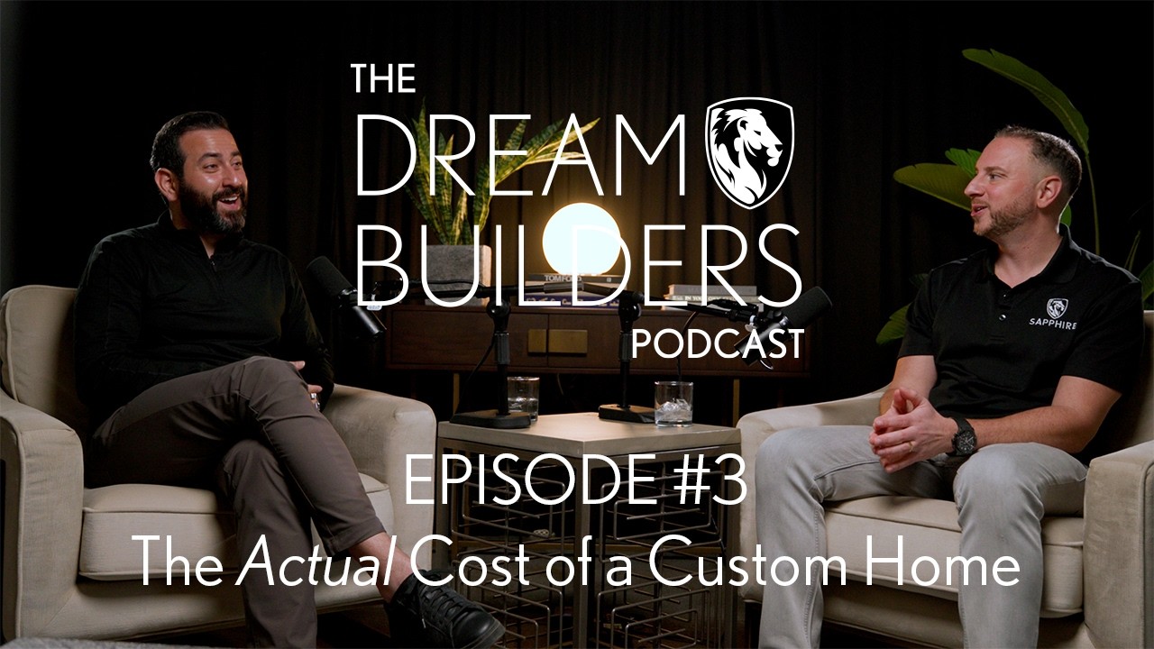 Dream Builders Podcast #3: The Actual Cost of a Custom Home