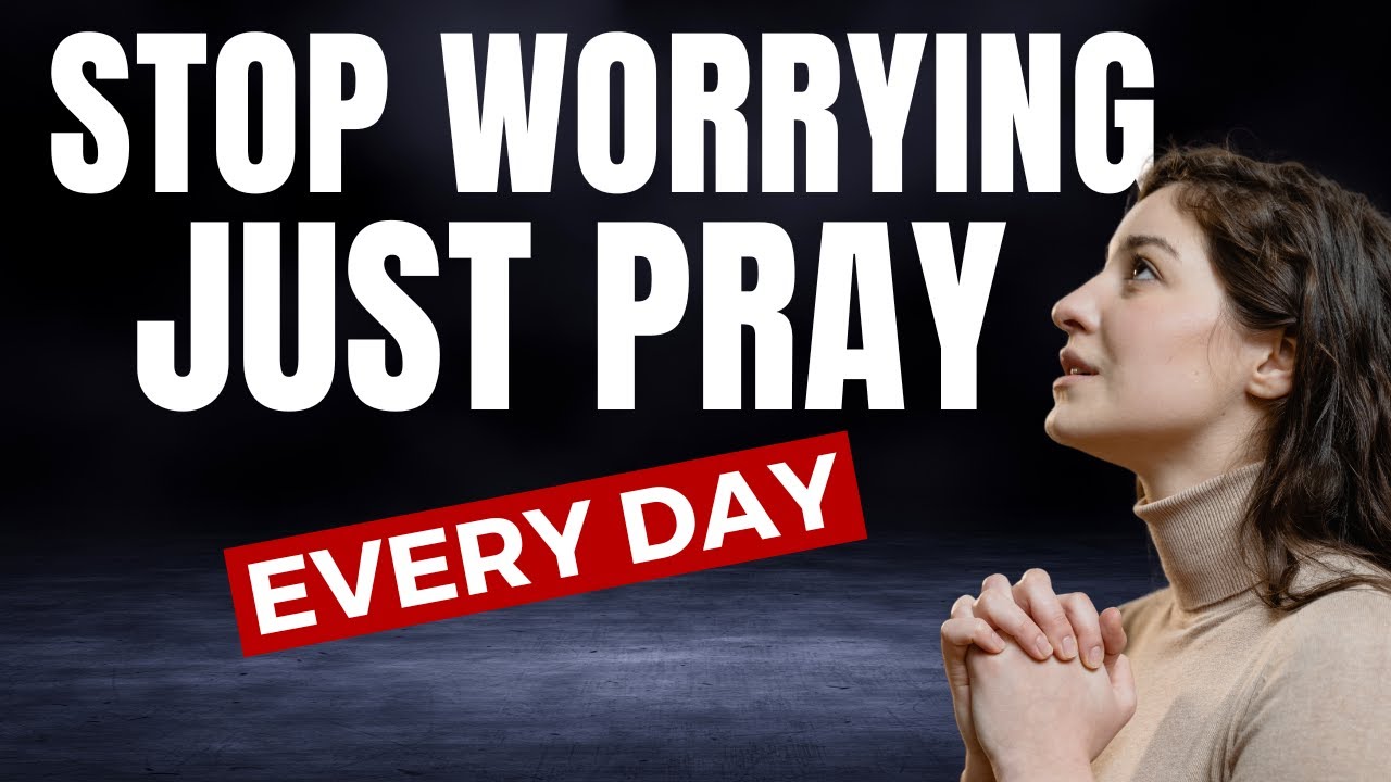 Give It To God And Stop Worrying | Morning Prayer