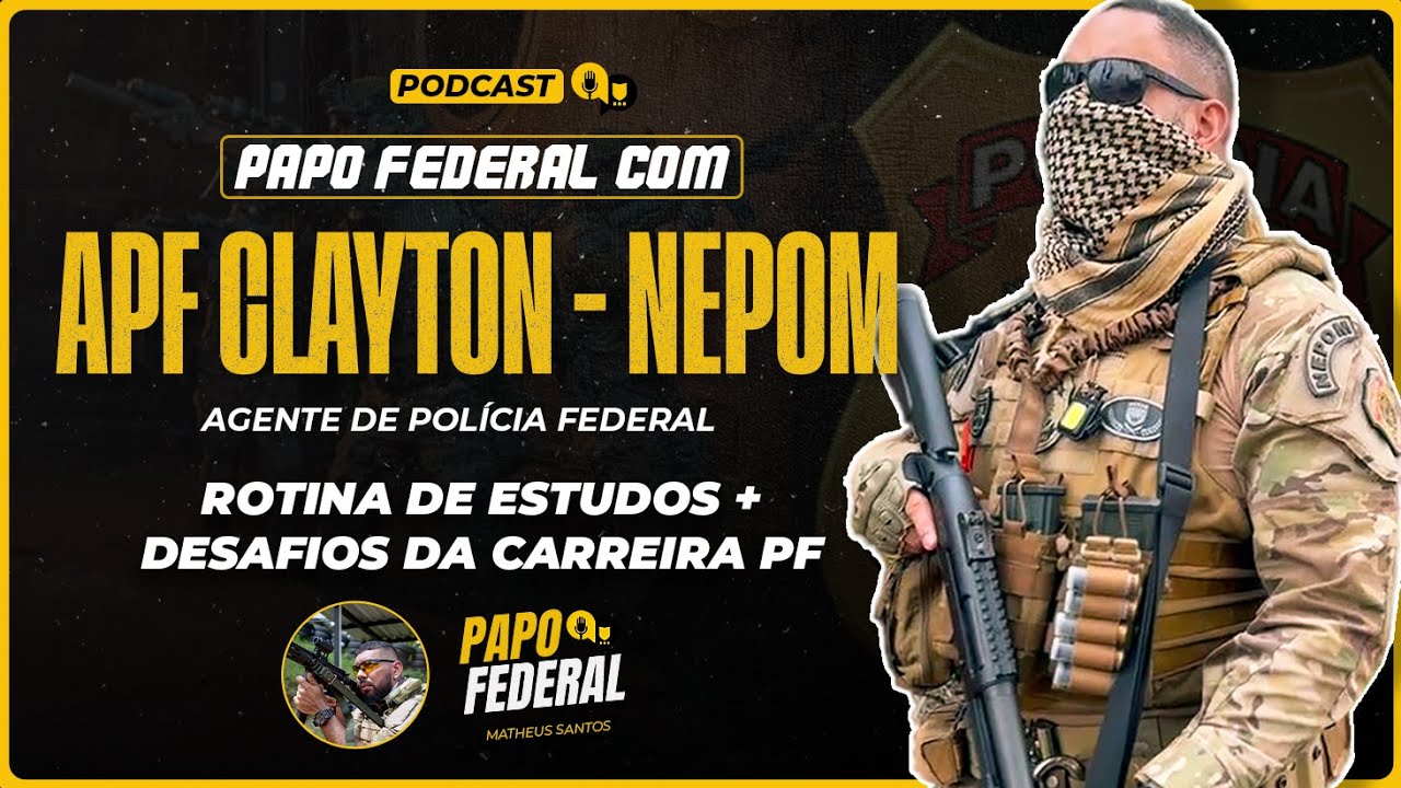 Rotina de estudos + Desafios da Carreira PF | APF Clayton - NEPOM // Papo Federal #14