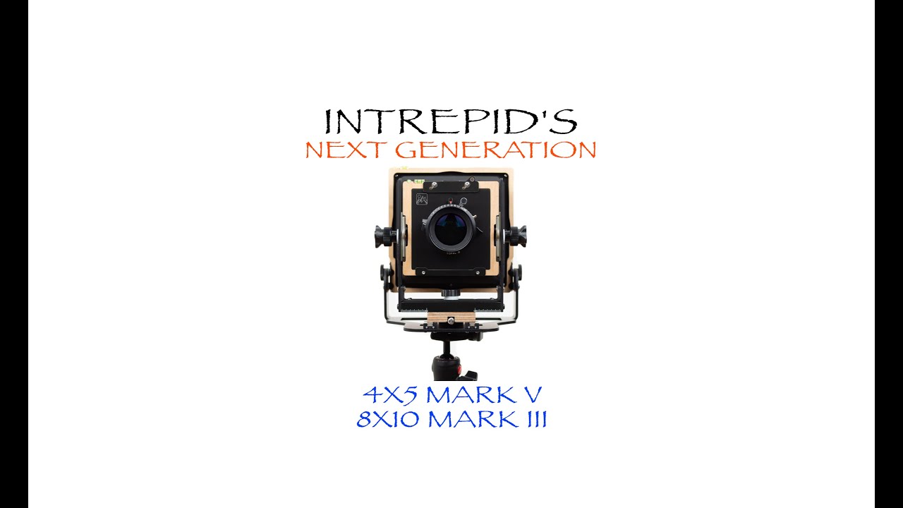Intrepid's NEW CAMERAS! | 4x5 Gen 5, 5x7 Gen 2 and 8x10 Gen 3