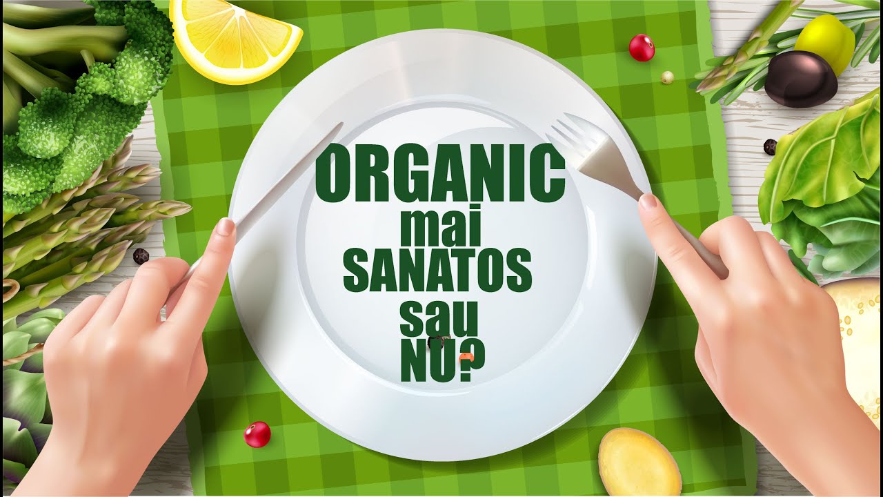 Alimentele organice mai sanatoase sau nu? Cum sunt produse fructele si legumele bio.