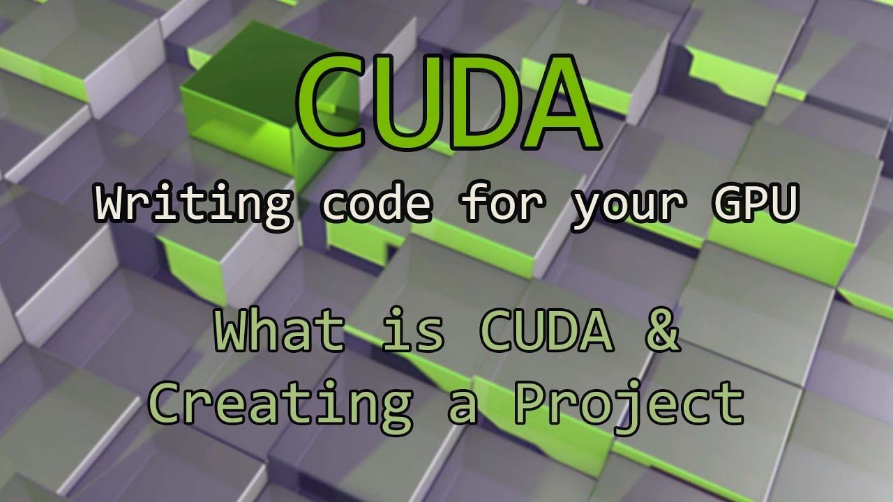 01 - What is CUDA + Your first CUDA project | Nvidia CUDA Tutorial