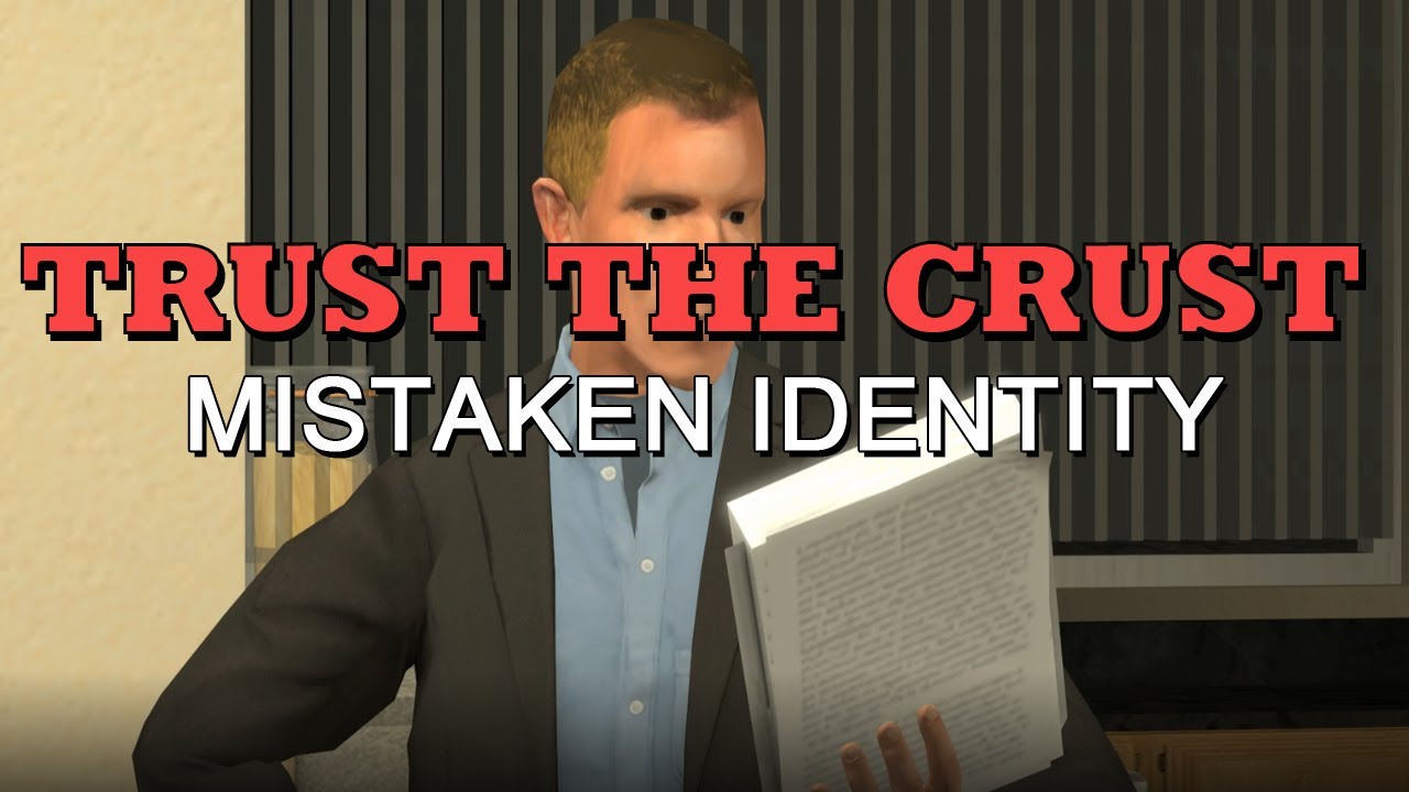 Trust the Crust - Mistaken Identity