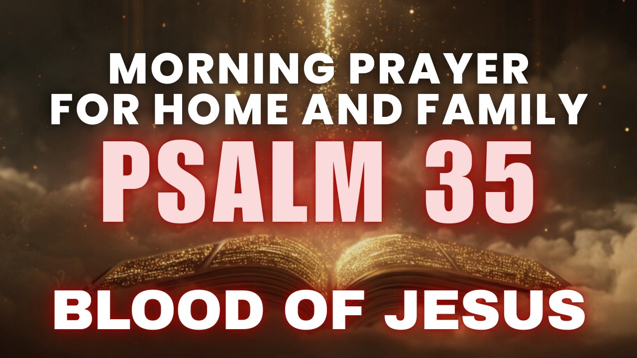 Strong Morning Prayer with Psalm 35 Healing & Protection for Your Home & Family