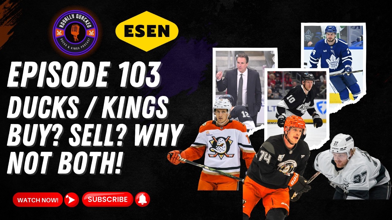 Episode 103: Ducks / Kings Buy? Sell? Why Not Both!