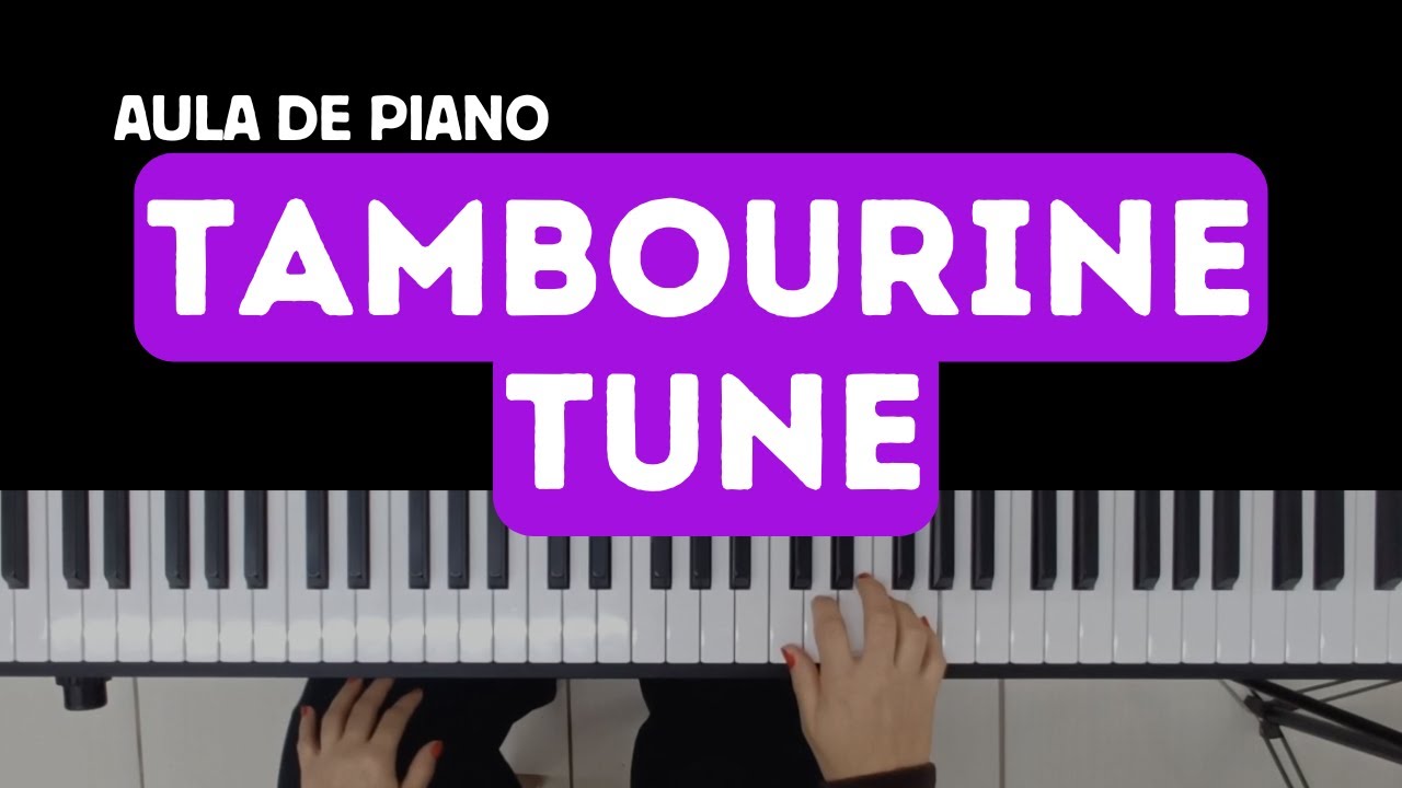 TAMBOURINE TUNE NO PIANO