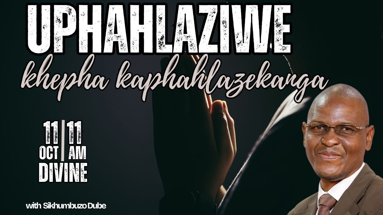 Sikhumbuzo Dube || Uphahlaziwe khepha kaphahlazekanga