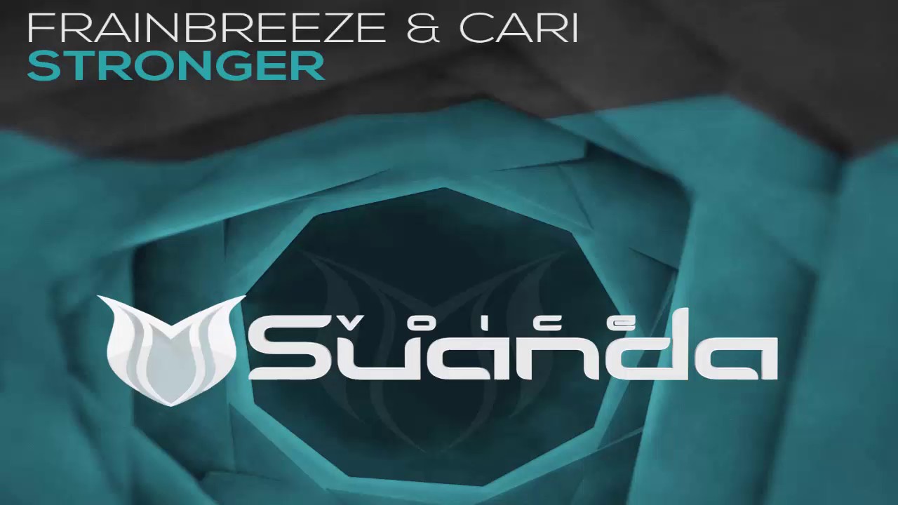 Frainbreeze & Cari - Stronger (Extended Mix)