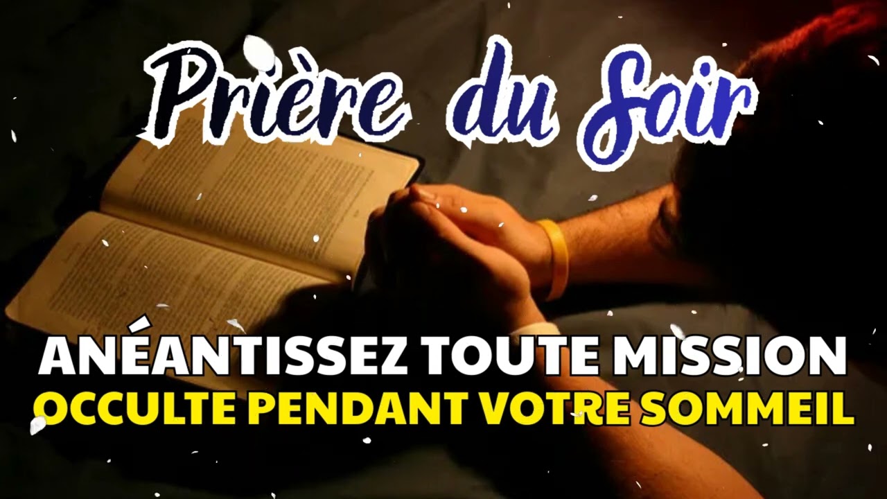 Fais cette Prière avant de Dormir -- Prière pour Anéantir les Missions Occultes contre votre Vie