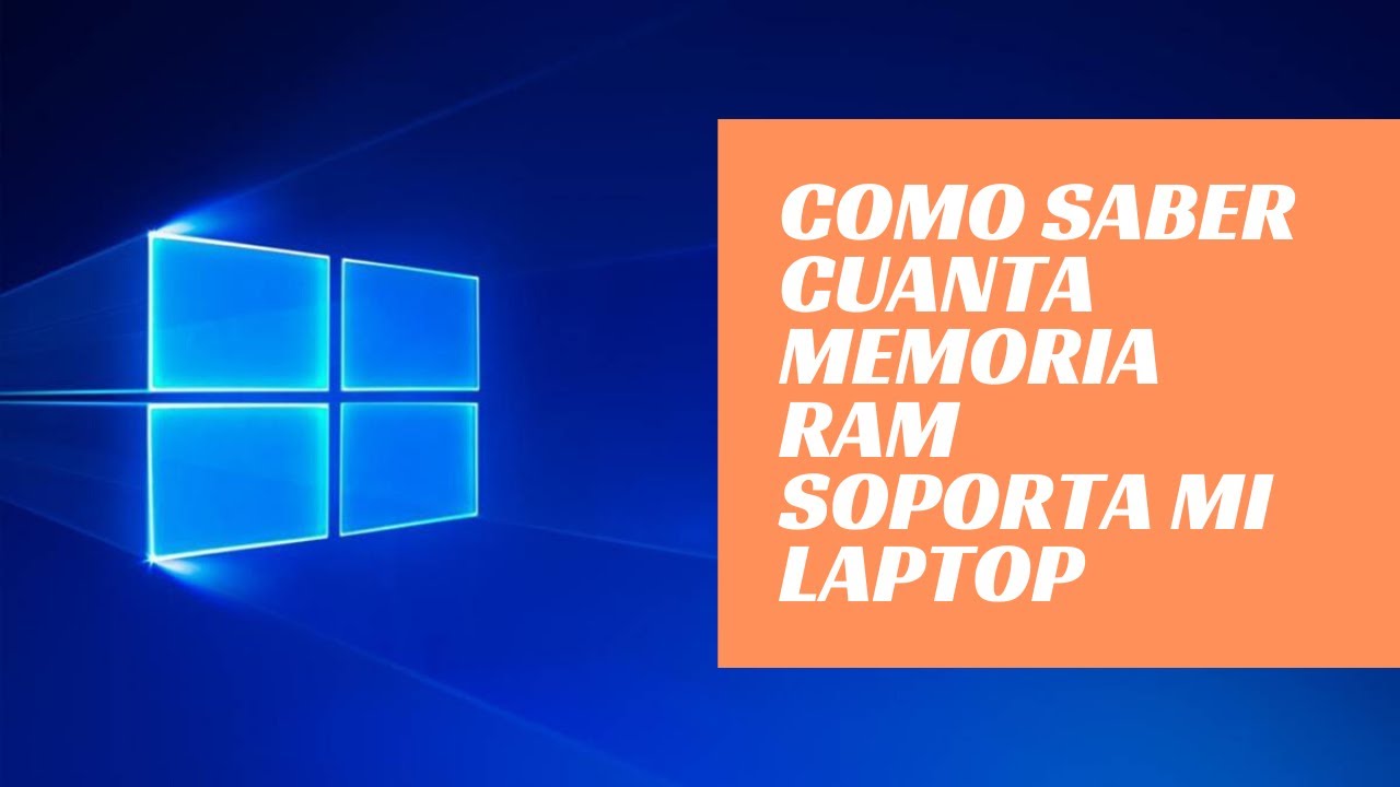 Como saber cuanta Memoria RAM soporta mi laptop