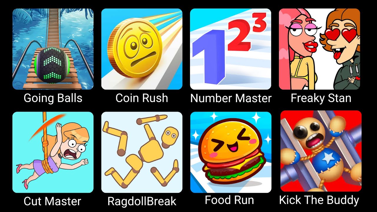 Going Balls, Coin Rush, Number Master, Freaky Stan, Cut Master, RagdollBreak, Food Run, KickTheBuddy