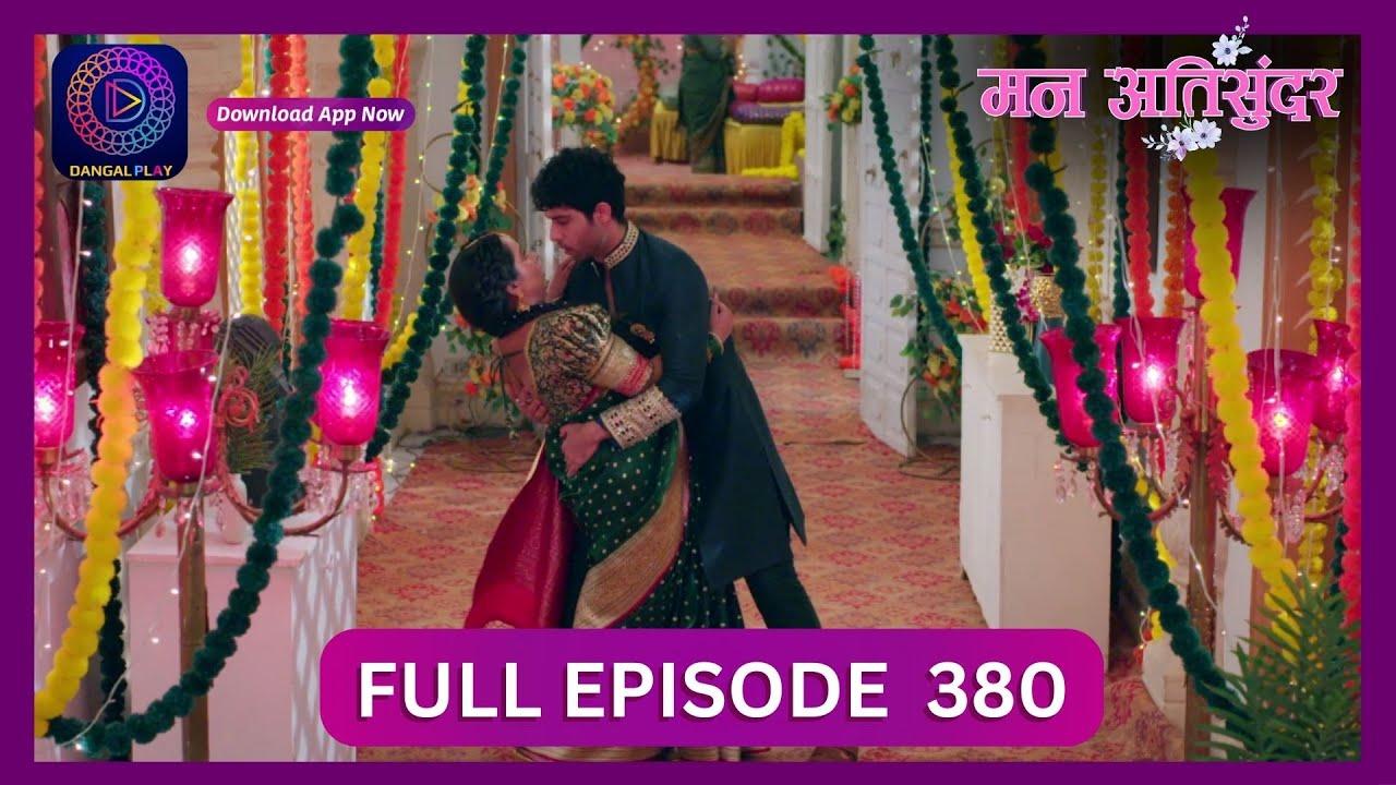 Mann Atisundar | 7 Aug 2024 | Full Episode 380 | Dangal TV