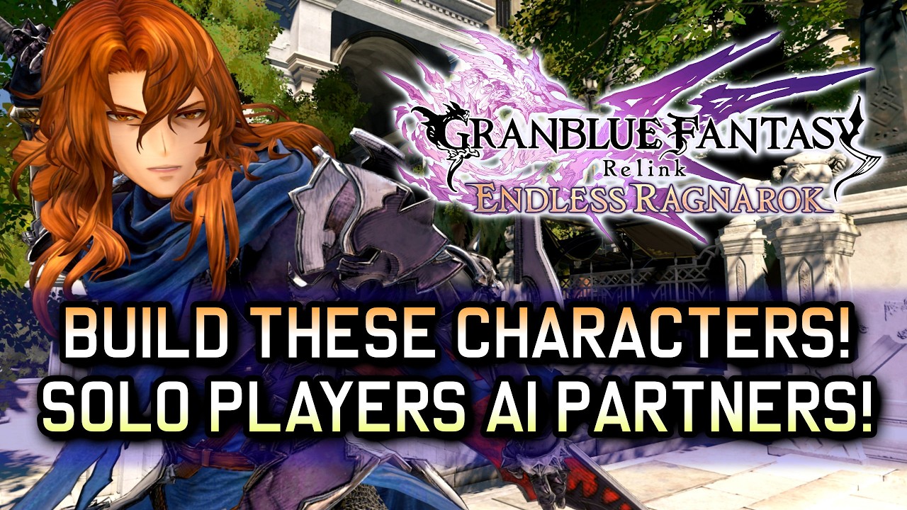 КАЧАЙТЕ ЭТИХ ИИ-ПЕРСОНАЖЕЙ! Одиночки, ОНИ ВАМ НУЖНЫ в Granblue Fantasy Relink: Endless Ragnarok!