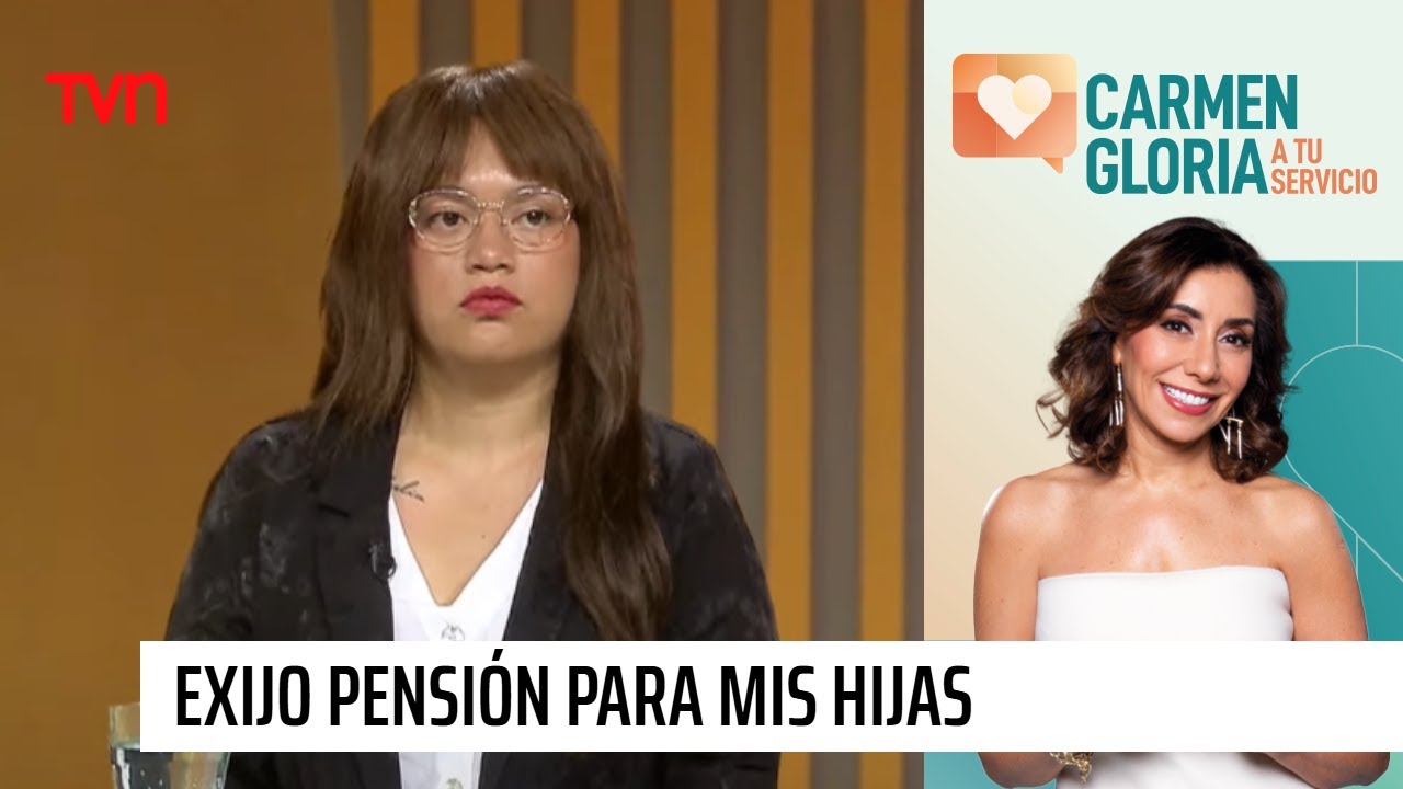 Exijo pensión para mis hijas | Carmen Gloria a tu servicio