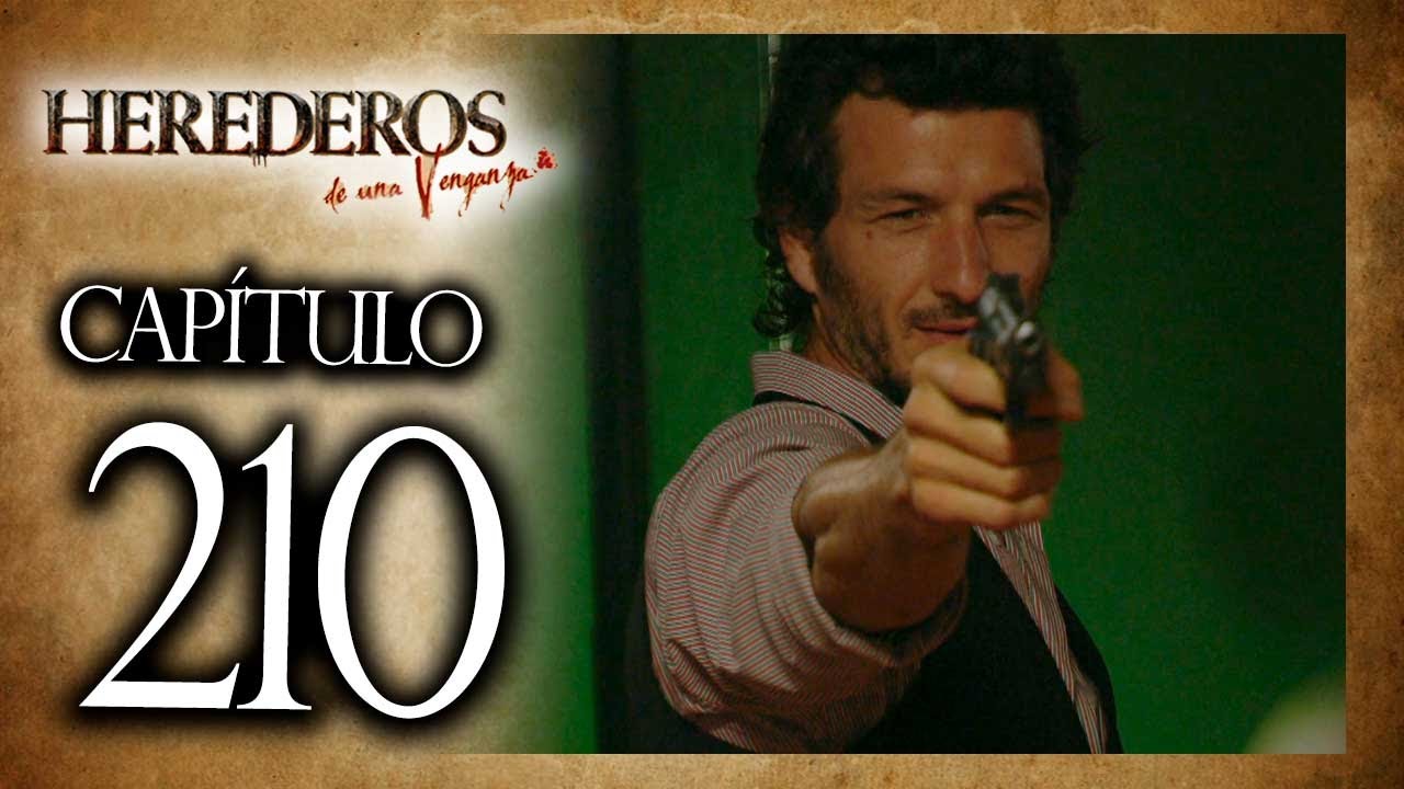 HEREDEROS DE UNA VENGANZA  - Capítulo 210 - ALTA DEFINICIÓN