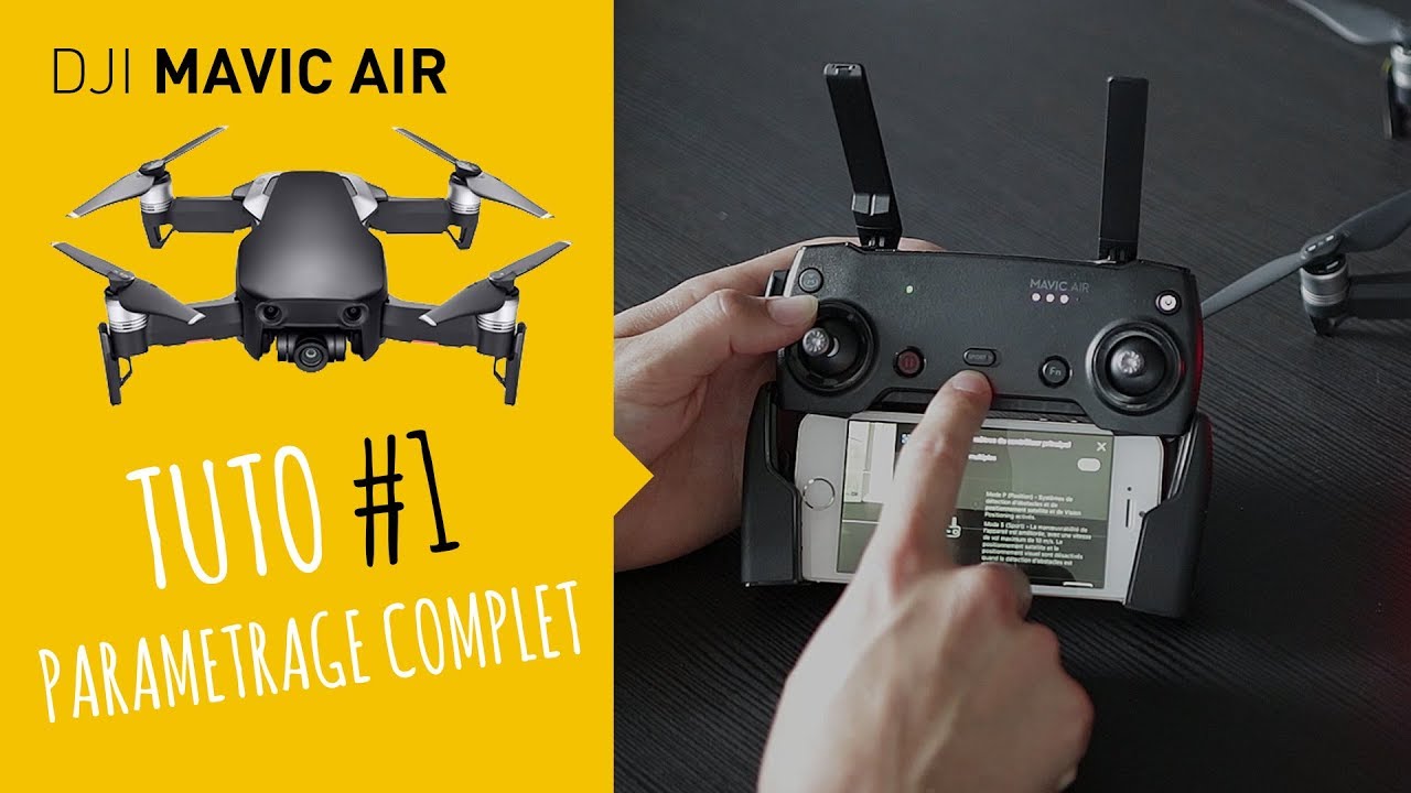 TUTO #1 : Comment bien paramétrer son Mavic air  ?