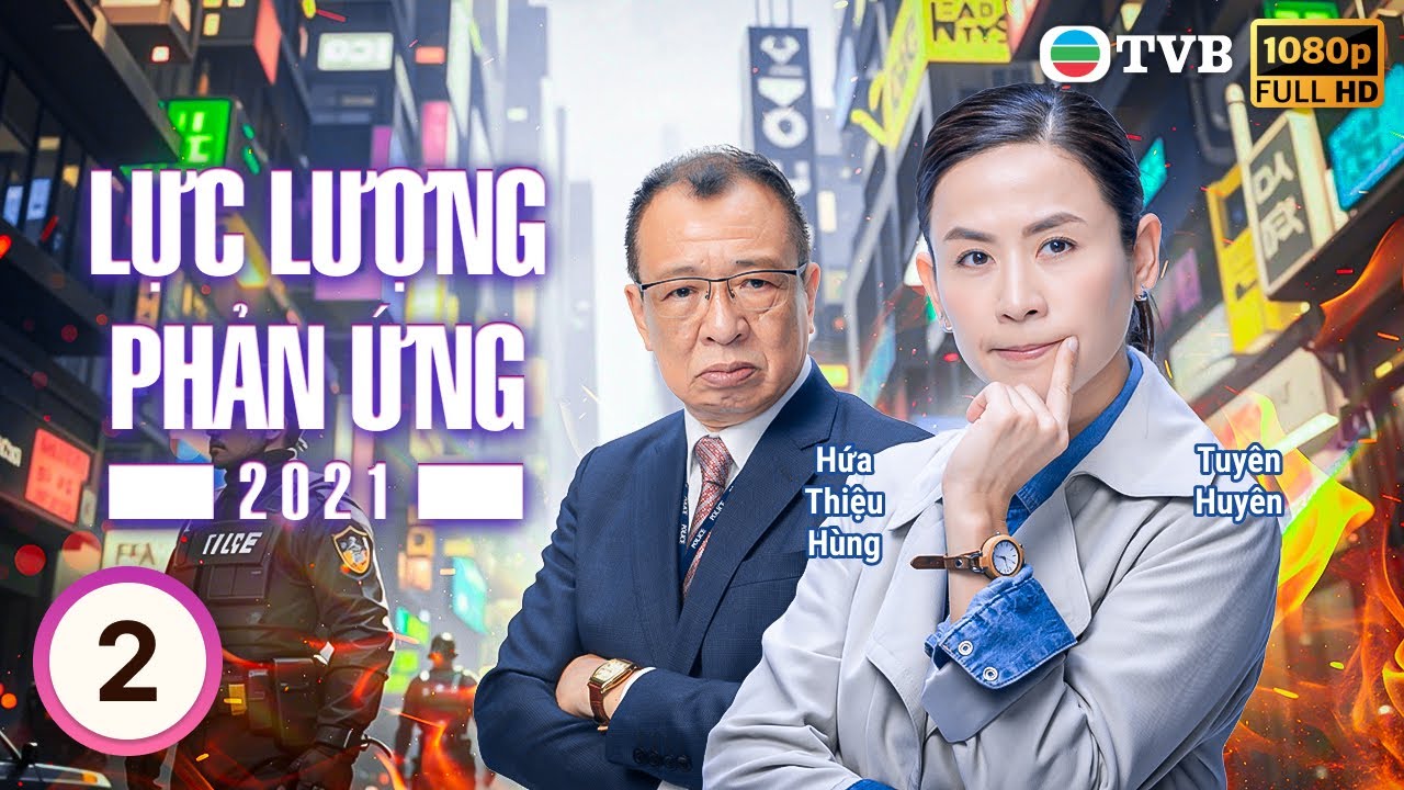 Hứa Thiệu Hùng | TVB Lực Lượng Phản Ứng 2021 (Armed Reaction 2021) 2/30 | Tuyên Huyên | 2021
