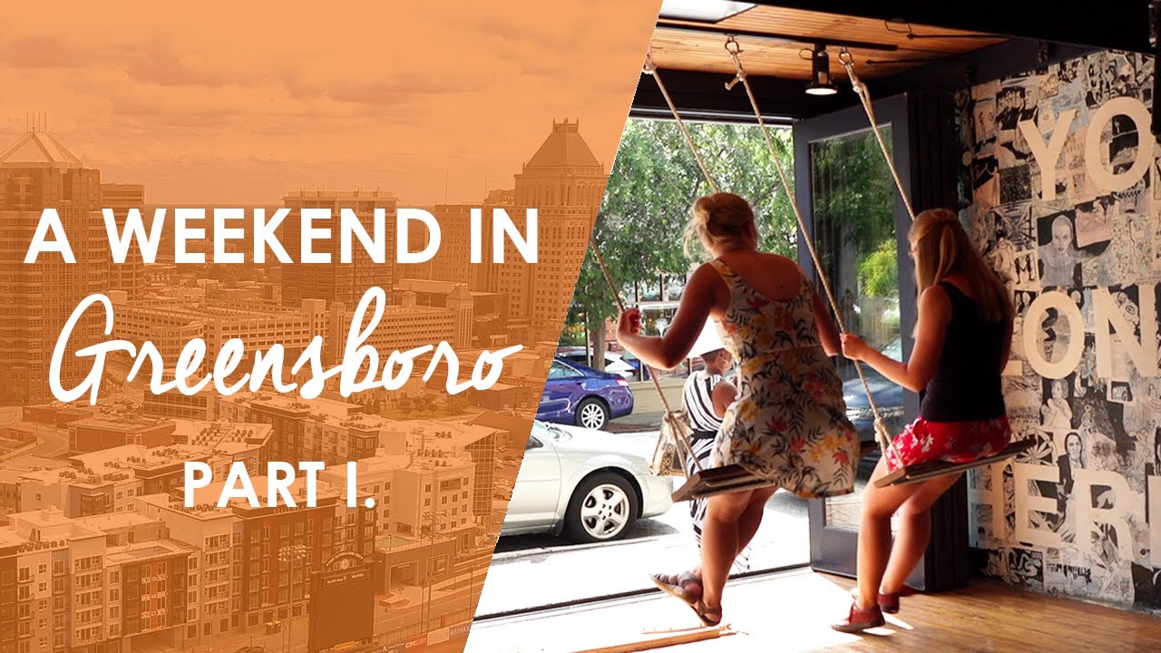 A Weekend in Greensboro, Part I | North Carolina Weekend