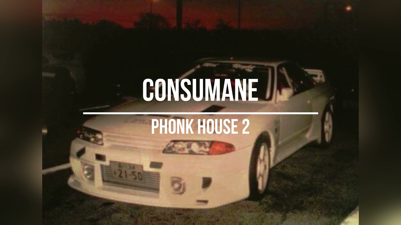 CONSUMANE - PHONK HOUSE 2