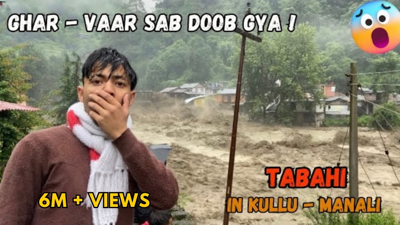 Mera Village kuch Hi Hours Main Tabah Ho Gya 💔 || Kullu - Manali || Sanjay Chauhan