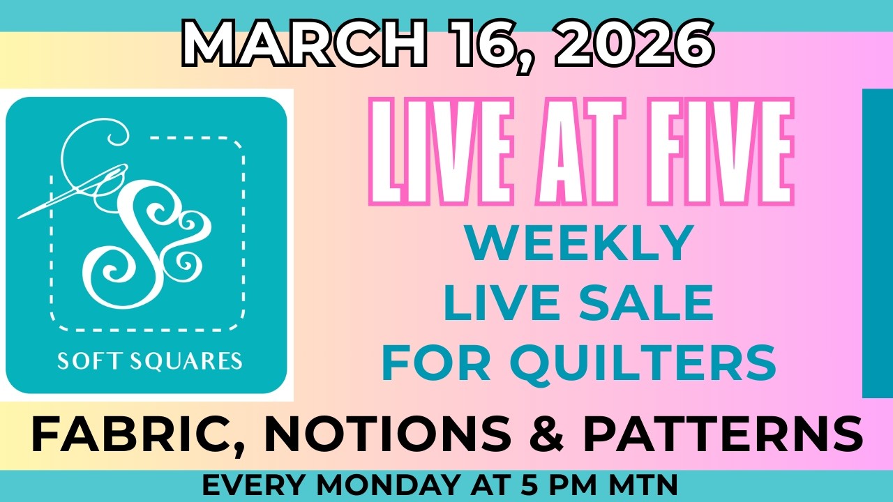 LIVE at 5!  Weekly live sale for quilters.  Every Monday at 5 pm Mtn Time.  Join for the deals & fun
