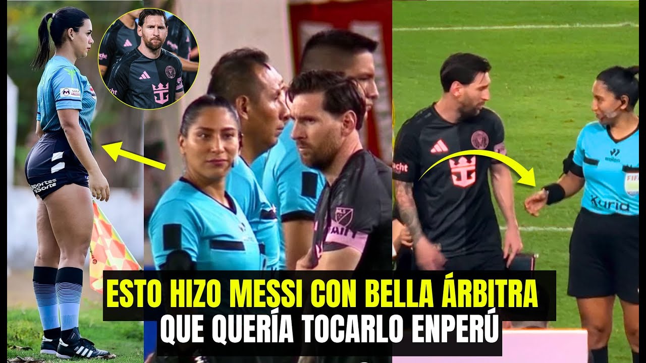 ESTO HIZO MESSI CON BELLA MUJER &Aacute;RBITRA QUE QUER&Iacute;A TOCARLO EN PER&Uacute; MIRA LO QUE PAS&Oacute;