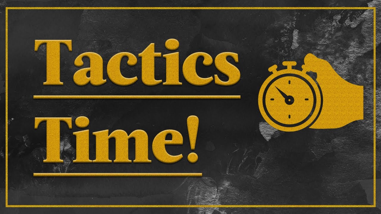 March 17, 2020 Tactics Time! | NM Jim McLaughlin