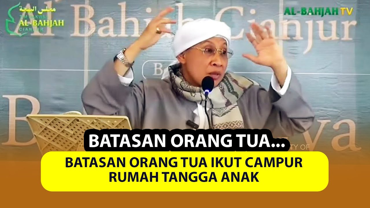 Batasan Orang Tua Ikut Campur Rumah Tangga Anak - Buya Yahya Menjawab